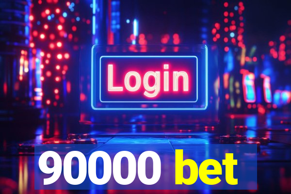 90000 bet